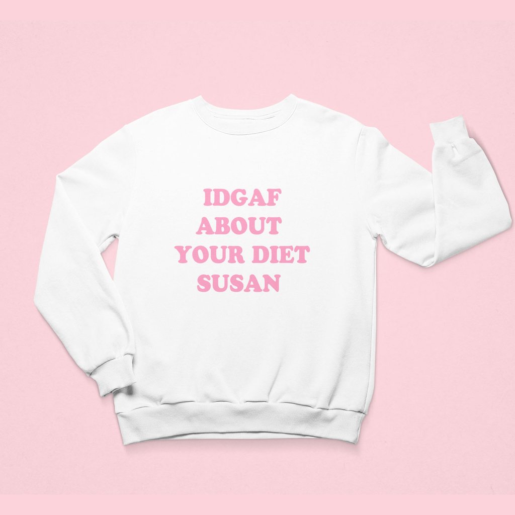IDGAF About Your Diet Susan Sweatshirt   Fat Mermaids  - Fat Mermaids 