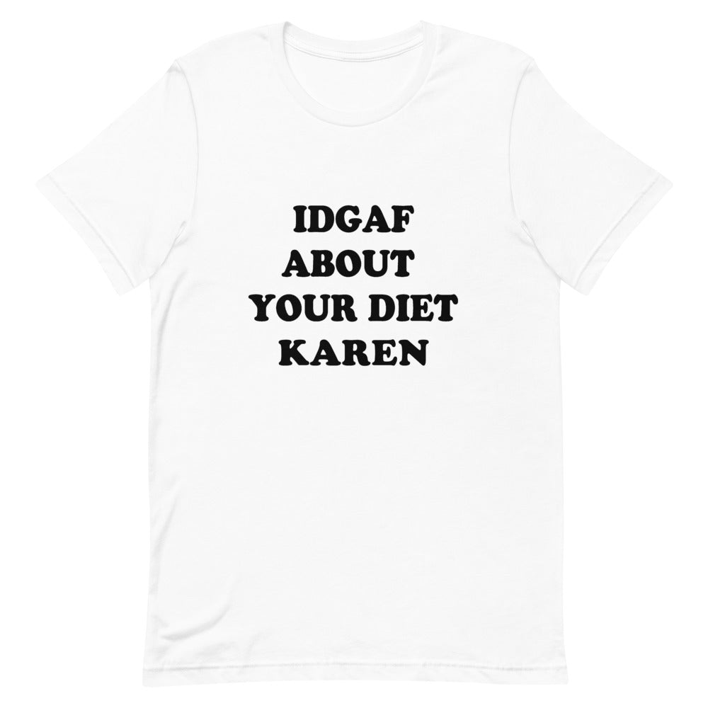 IDGAF About Your Diet Karen T-Shirt - Fat Mermaids 